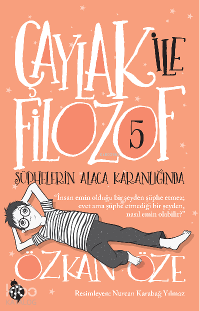  Çaylak İle Filozof 5Şüphelerin Alaca Karanlığında | Çaylak İle Filozof 5Şüphelerin Alaca Karanlığında | Özkan Öze | Nurcan Karabağ Yılmaz | Uğurböceği Yayınları | 9786258066494 