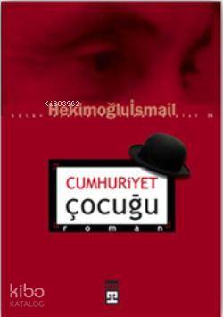 Cumhuriyet Çocuğu | Hekimoğlu İsmail | Timaş Yayınları | 9799752634854 
