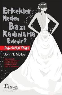  Erkekler Neden Bazı Kadınlarla Evlenir | Erkekler Neden Bazı Kadınlarla Evlenir | John T Molloy | Karen Alguadiş Çelikoğlu | Ilgın Sönmez Toydemir | Artemis Yayınları | 9789944485760 