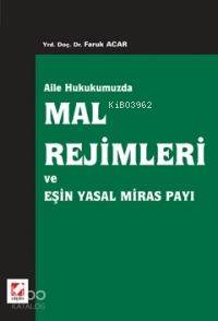 Aile Hukukumuzda Mal Rejimleri ve Eşin Yasal Miras Payı | Aile Hukukumuzda Mal Rejimleri ve Eşin Yasal Miras Payı | Faruk Acar | Seçkin Yayıncılık | 9789750204241 