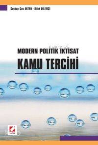  Modern Politik İktisat| Kamu Tercihi | Modern Politik İktisat| Kamu Tercihi | Coşkun Can Aktan | Coşkun Can Aktan Dilek Dileyici | Dilek Dileyici | Seçkin Yayıncılık | 9789750204364 