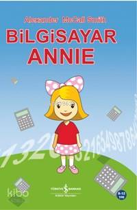  Bilgisayar Annie | Bilgisayar Annie | Alexander McCall Smith | Türkiye İş Bankası Kültür Yayınları | 9789944882330 