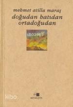  Doğudan Batıdan Ortadoğudan | Mehmet Atilla Maraş | Beyan Yayınları | 9789754731811 | 