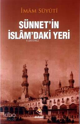  Sünnetin İslamdaki Yeri | İmam Celâleddin Es Suyuti | Enbiya Yıldırım | Rağbet Yayınları | 9799756835394 | 