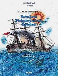  Ertuğrul Firkateyninin Öyküsü | Ertuğrul Firkateyninin Öyküsü | Tufan Turanlı | Resimleyen Mustafa Delioğlu Uyarlayan Bilgin Adalı | Yapı Kredi Yayınları ( YKY ) | 9789750814631 