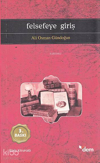  Felsefeye Giriş | Felsefeye Giriş | Ali Osman Gündoğan | Dem Yayınları | 9786054036189 