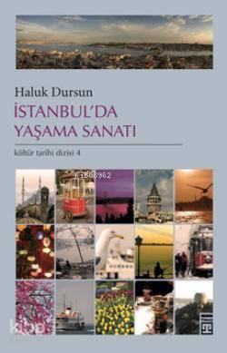  İstanbulda Yaşama Sanatı | Haluk Dursun | Timaş Tarih | 9789752639614 | 