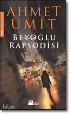  Beyoğlu Rapsodisi | Beyoğlu Rapsodisi | Ahmet Ümit | Doğan Kitap | 9789759915599 