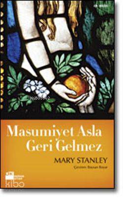  Masumiyet Asla Geri Gelmez | Masumiyet Asla Geri Gelmez | Mary Stanley | Baysan Bayar | Doğan Kitap | 9789752933989 
