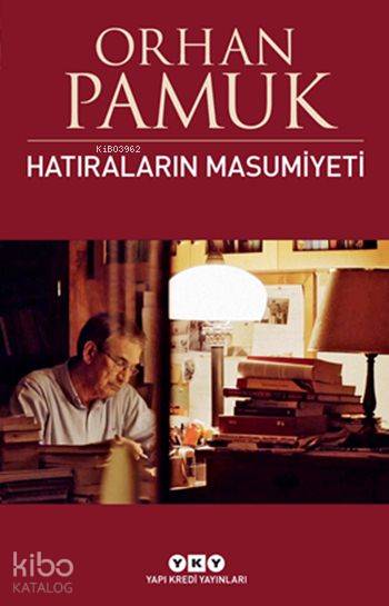  Hatıraların Masumiyeti | Orhan Pamuk | İshak Reyna | Yapı Kredi Yayınları ( YKY ) | 9789750836299 | 