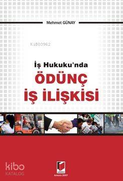  İş Hukukunda Ödünç İş İlişkisi | Mehmet Günay | Adalet Yayınevi | 9789944416696 | 