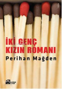  İki Genç Kızın Romanı | İki Genç Kızın Romanı | Perihan Mağden | Doğan Kitap | 9786051116129 