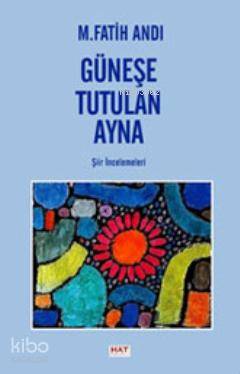  Güneşe Tutulan Ayna Şiir İncelemeleri | M Fatih Andı | Hat Yayınevi | 9786058833647 | 