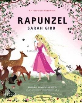  En Sevilen Klasikler Rapunzel | En Sevilen Klasikler Rapunzel | Sarah Gibb | Bülent O Doğan | Türkiye İş Bankası Kültür Yayınları | 9786053602071 