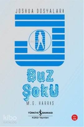  Buz Şoku Joshua Dosyaları | Buz Şoku Joshua Dosyaları | M G Harris | Fügen Yavuz | Türkiye İş Bankası Kültür Yayınları | 9786053604600 