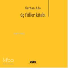  Üç Fiiller Kitabı | Üç Fiiller Kitabı | Serhan Ada | Yapı Kredi Yayınları ( YKY ) | 9789750822124 