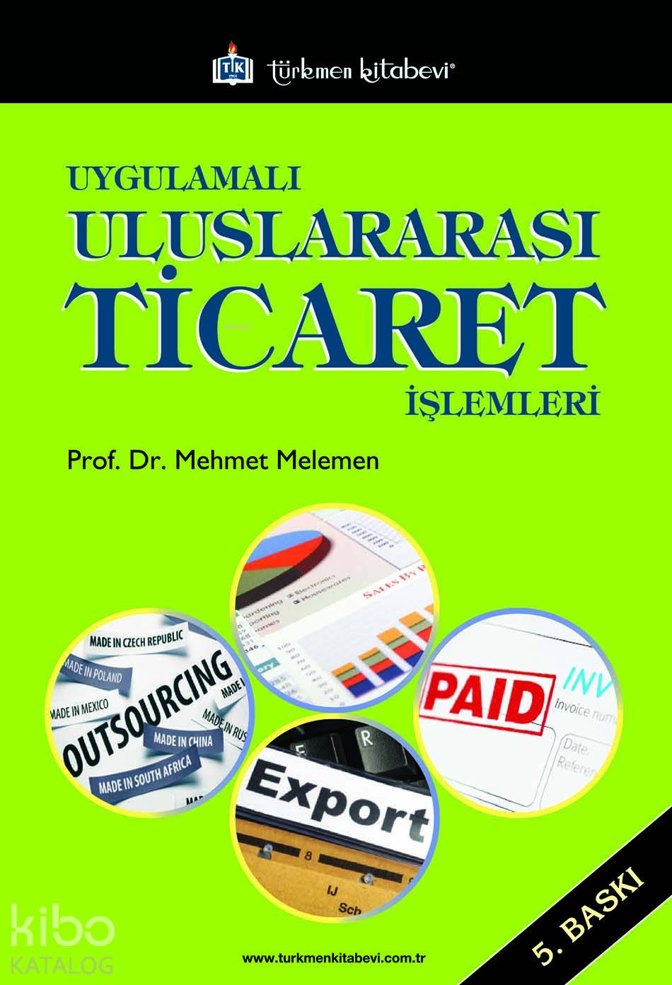  Uygulamalı Uluslararası Ticaret İşlemleri | Uygulamalı Uluslararası Ticaret İşlemleri | Mehmet Melemen | Türkmen Kitabevi | 9786054259885 