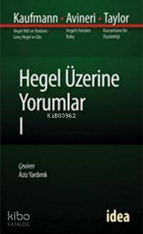 Hegel Üzerine Yorumlar 1 | Hegel Üzerine Yorumlar 1 | Aziz Yardımlı | Kaufmann Avineri Taylor | İdea Yayınevi | 9789753970532 