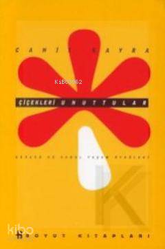  Çiçekleri Unuttular | Cahit Kayra | Boyut Yayın Grubu | 9799755213292 | 