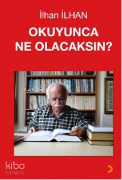  Okuyunca Ne Olacaksın | Okuyunca Ne Olacaksın | İlhan İlhan | Cinius Yayınları | 9786051275741 