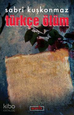  Türkçe Ölüm | Sabri Kuşkonmaz | Berfin Yayınları | 9786054399154 | 
