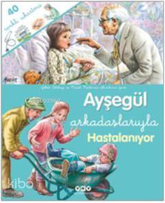  Ayşegül Arkadaşlarıyla Hastalanıyor | Ayşegül Arkadaşlarıyla Hastalanıyor | Gilbert Delahaye | Marcel Marlier | Gilbert DelahayeMarcel Marlier | Füsun Önen Pinard | Yapı Kredi Yayınları ( YKY ) | 9789750823954 