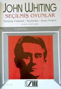  Seçilmiş Oyunlar Yürüyüş Türküsü Şeytanlar Hayır Neden | John Whiting | Cevat Çapan | Adam Yayınları | 9789754182712 | 