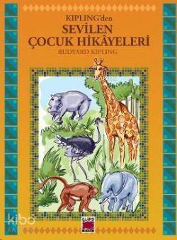  Kiplingden Sevilen Çocuk Hikayeleri | Kiplingden Sevilen Çocuk Hikayeleri | Joseph Rudyard Kipling | Elips Kitap | 9786051212258 