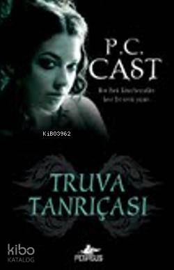  Truva Tanrıçası | P C Cast | Gizem Onat | Begüm Berkman | Pegasus Yayıncılık | 9786053430605 | 