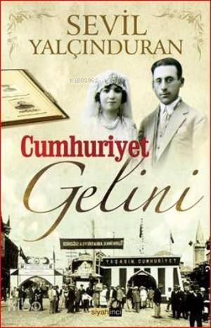  Cumhuriyet Gelini | Cumhuriyet Gelini | Sevil Yalçınduran | Siyah İnci Yayınları | 9786058569720 