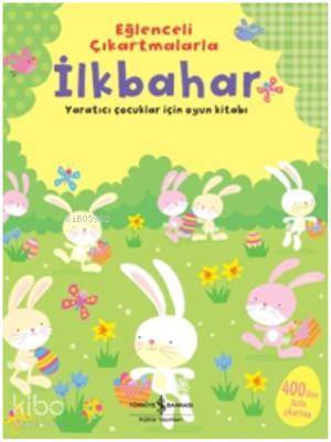  Eğlenceli Çıkartmalarla İlkbahar | Eğlenceli Çıkartmalarla İlkbahar | Fiona Watt | Sevgi Atlıhan | Türkiye İş Bankası Kültür Yayınları | 9786053609483 