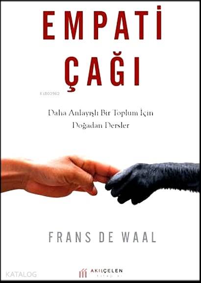  Empati Çağı Daha Anlayışlı Bir Toplum için Doğadan Dersler | Frans De Waal | Akılçelen Kitaplar | 9786055069261 | 