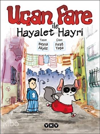  Uçan Fare ile Hayalet Hayri Resimli Öykü Kitabı 9 11 Yaş | Uçan Fare ile Hayalet Hayri Resimli Öykü Kitabı 9 11 Yaş | Fırat Yaşa | Beyza Akyüz | Beyza AkyüzFırat Yaşa | Yapı Kredi Yayınları ( YKY ) | 9789750830266 