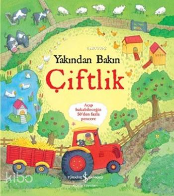  Yakından Bakın Çiftlik | Yakından Bakın Çiftlik | Katie Daynes | Sevgi Atlıhan | Türkiye İş Bankası Kültür Yayınları | 9786053321705 