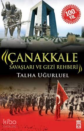  Çanakkale Savaşları ve Gezi Rehberi | Talha Uğurluel | Timaş Tarih | 9786050818925 | 