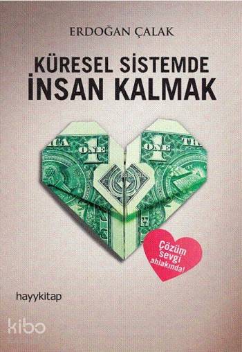  Küresel Sistemde İnsan Kalmak | Erdoğan Çalak | Hayy Kitap | 9786055181901 | 