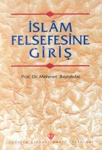  İslam Felsefesine Giriş | Mehmet Bayrakdar | Türkiye Diyanet Vakfı Yayınları | 9789753892452 | 
