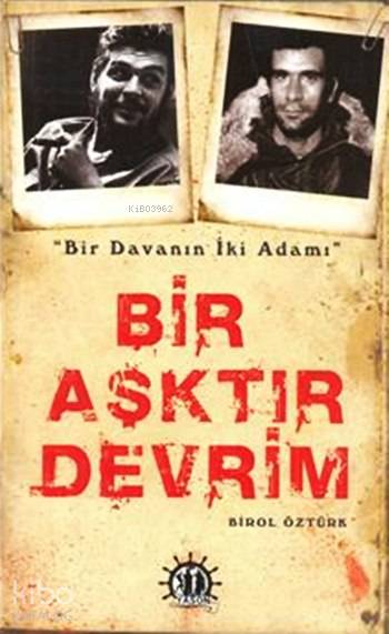  Bir Aşktır Devrim Bir Davanın İki Adamı | Birol Öztürk | Yason Yayınları | 9786059869157 | 
