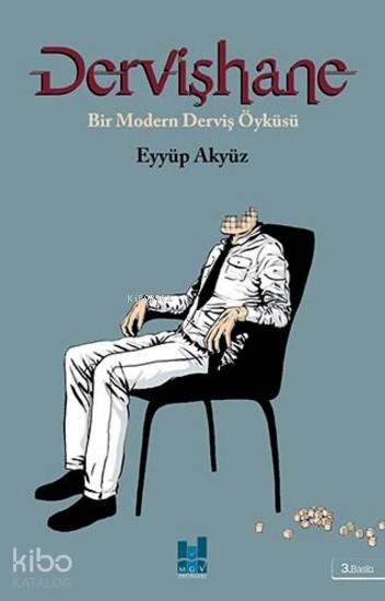  Dervişhane Bir Modern Derviş Öyküsü | Dervişhane Bir Modern Derviş Öyküsü | Eyyüp Akyüz | Üzeyir Türk | Kenan Bıyıklı | Abdullah Aydın Demir | Ömer S Edip | MGV Yayınları | 9786055000073 