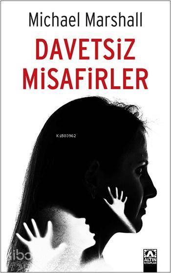  Davetsiz Misafirler | Mehmet Gürsel | Michael Marshall | Altın Kitaplar | 9789752120303 | 
