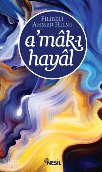  Amakı Hayal | Amakı Hayal | Şehbenderzâde Filibeli Ahmed Hilmi | Mehmet Beydemir | Yusuf Yıldız | Ekrem Altıntepe | Nesil Yayınları | 9786051627885 