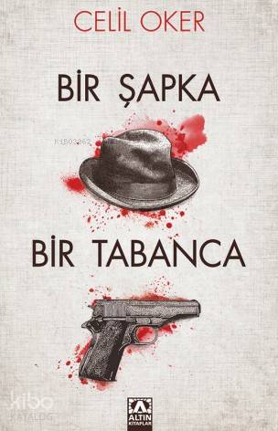  Bir Şapka Bir Tabanca | Celil Oker | Altın Kitaplar | 9789752121256 | 