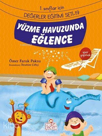  Yüzme Havuzunda Eğlence Spor Yapmak 1 Sınıflar İçin Değerler Eğitimi Seti 19 | Ömer Faruk Paksu | Ömer Faruk Paksu | İbrahim Çiftçi | Emine Sayın | Emine Sayın | Nuray Aşçı | Berrin Göncü Işıkoğlu | Nesil Yayınları | 9786051629704 | 