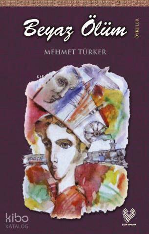  Beyaz Ölüm | Mehmet Türker | Çağrı Yayınları | 9789754542028 | 