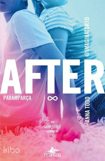  After 2 Paramparça | Selim Yeniçeri | Sibel Yıldız | Cansu Gümüş | Anna Todd | Pegasus Yayıncılık | 9786053438601 | 