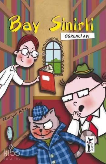  Bay Sinirli Öğrenci Avı | Bay Sinirli Öğrenci Avı | Nurgül Ateş | Esra İlter DemirbilekEsra İlter Demirbilek | Çizmeli Kedi Yayınları | 9786054453887 