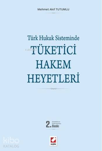  Tüketici Hakem Heyetleri | Tüketici Hakem Heyetleri | Mehmet Akif Tutumlu | Seçkin Yayıncılık | 9789750237607 