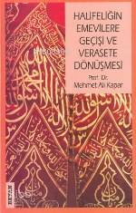  Halifeliğin Emevilere Geçişi ve Verasete Dönüşmesi | Mehmet Ali Kapar | Beyan Yayınları | 9789754732351 | 