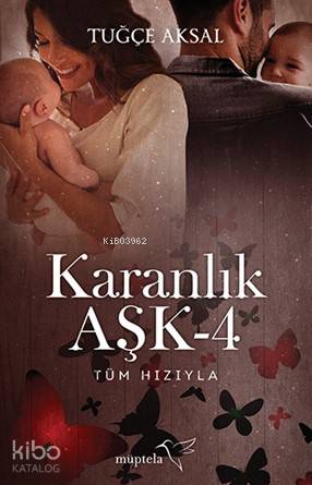  Karanlık Aşk 4 Tüm Hızıyla | Şükrü Karakoç | Tuğçe Nida Sevin | Burçin Çelik | Tuğçe Aksal | Yeliz Kuşcu Kıyak | Müptela Yayınevi | 9786052006153 | 