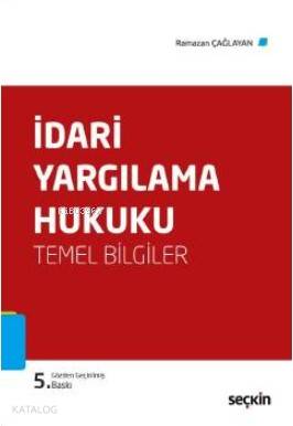  İdari Yargılama Hukuku Temel Bilgiler | İdari Yargılama Hukuku Temel Bilgiler | Ramazan Çağlayan | Seçkin Yayıncılık | 9789750244155 